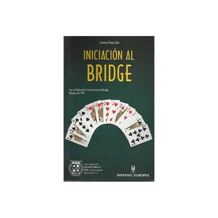 INICIACIÓN AL BRIDGE. Con el Reglamento Internacional de Bridge actualizado en 1997.